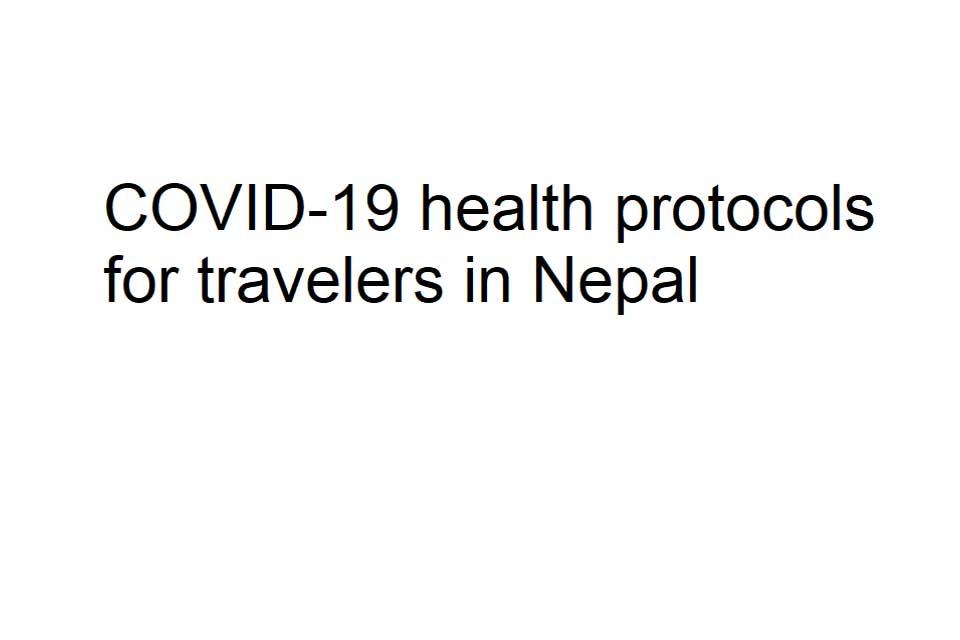 Mandatory COVID-19 health protocols for travelers in Nepal
